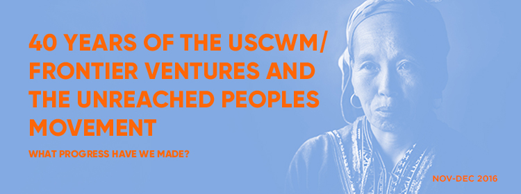 40 Years of the USCWM/Frontier Ventures and the Unreached Peoples Movement