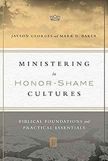 MInistering in Honor-Shame Cultures: Biblical Foundations and Practical Essentials